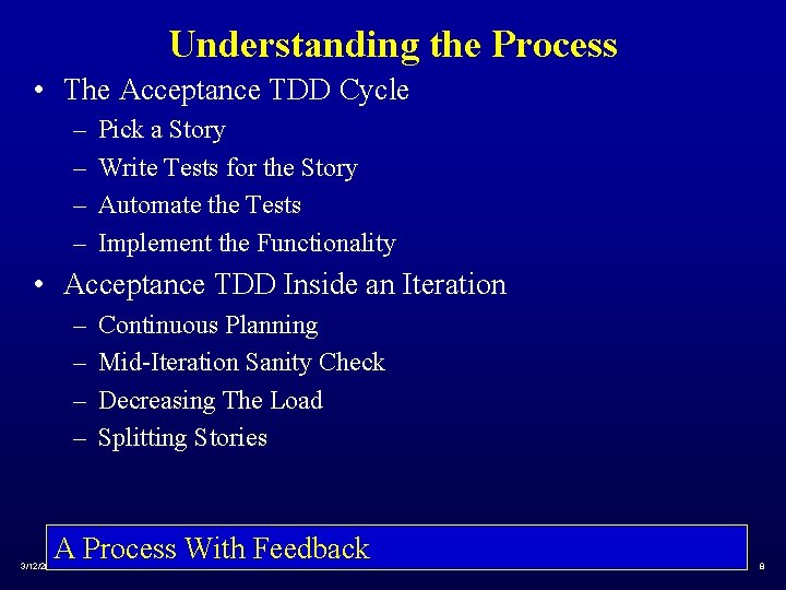 Understanding the Process • The Acceptance TDD Cycle – – Pick a Story Write