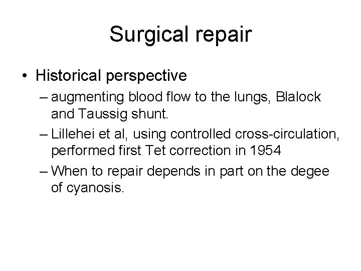 Surgical repair • Historical perspective – augmenting blood flow to the lungs, Blalock and