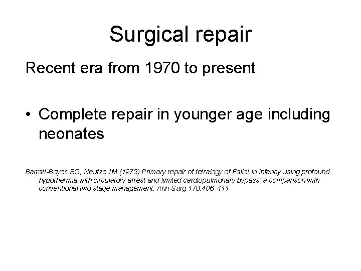 Surgical repair Recent era from 1970 to present • Complete repair in younger age