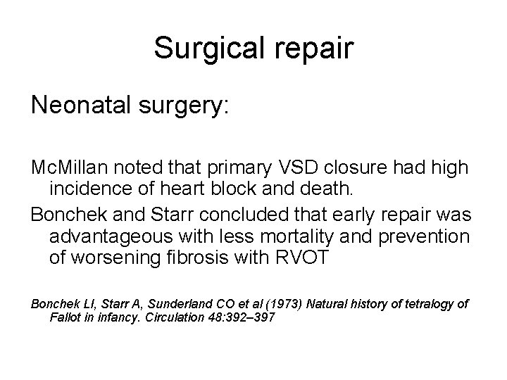Surgical repair Neonatal surgery: Mc. Millan noted that primary VSD closure had high incidence