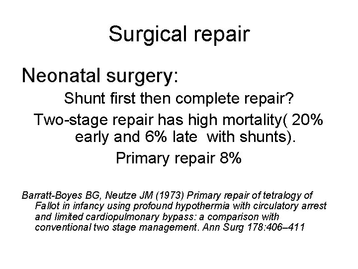 Surgical repair Neonatal surgery: Shunt first then complete repair? Two-stage repair has high mortality(