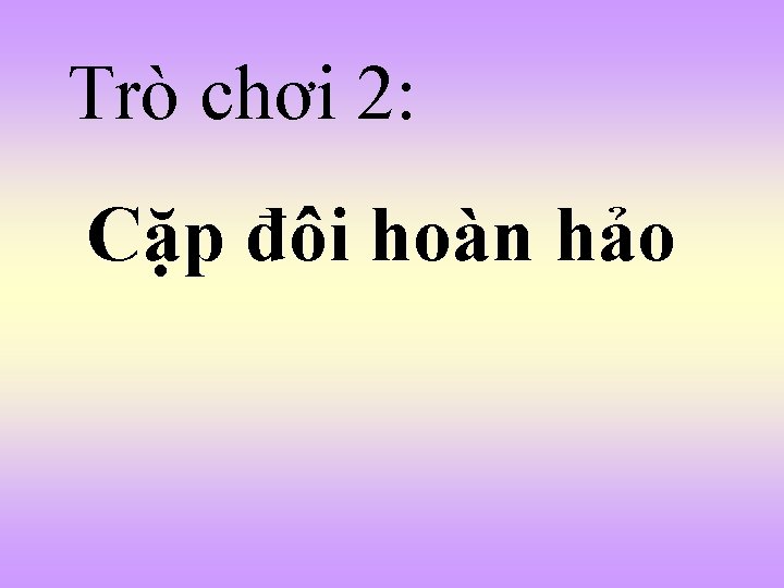 Trò chơi 2: Cặp đôi hoàn hảo 