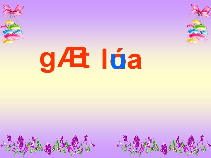 gÆt l u óa 