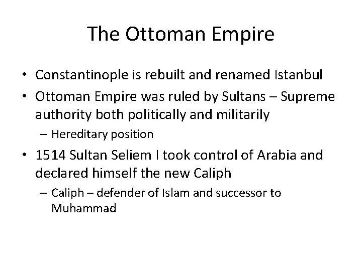 The Ottoman Empire • Constantinople is rebuilt and renamed Istanbul • Ottoman Empire was