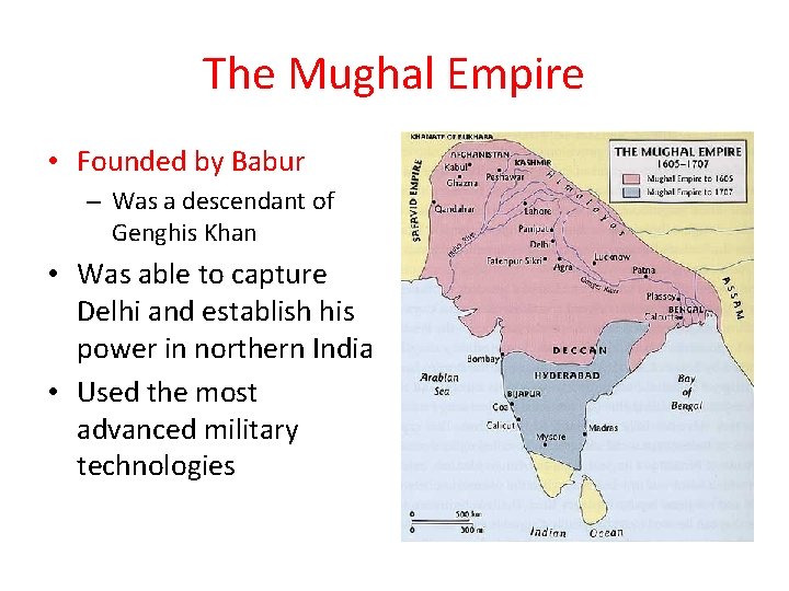 The Mughal Empire • Founded by Babur – Was a descendant of Genghis Khan