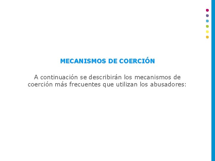 MECANISMOS DE COERCIÓN A continuación se describirán los mecanismos de coerción más frecuentes que
