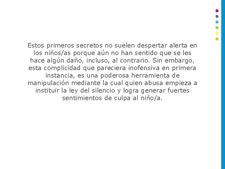 Estos primeros secretos no suelen despertar alerta en los niños/as porque aún no han