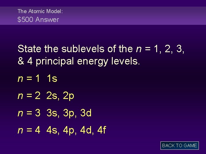 The Atomic Model: $500 Answer State the sublevels of the n = 1, 2,