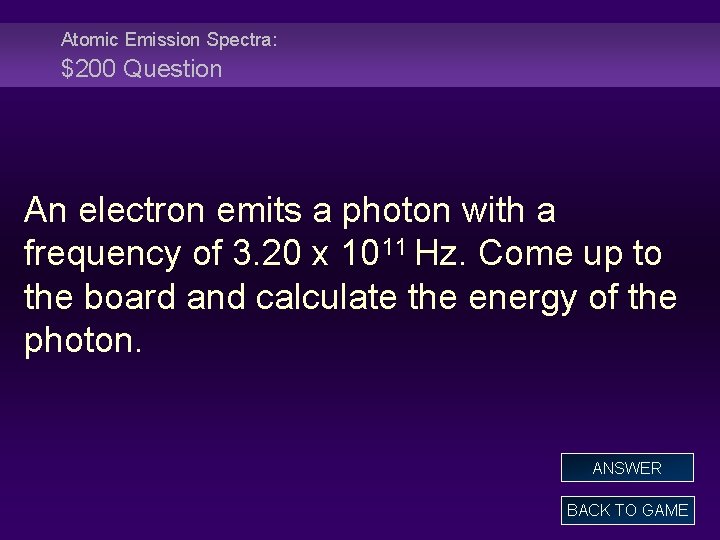 Atomic Emission Spectra: $200 Question An electron emits a photon with a frequency of