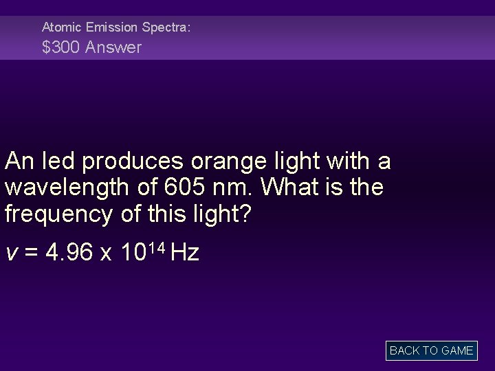 Atomic Emission Spectra: $300 Answer An led produces orange light with a wavelength of