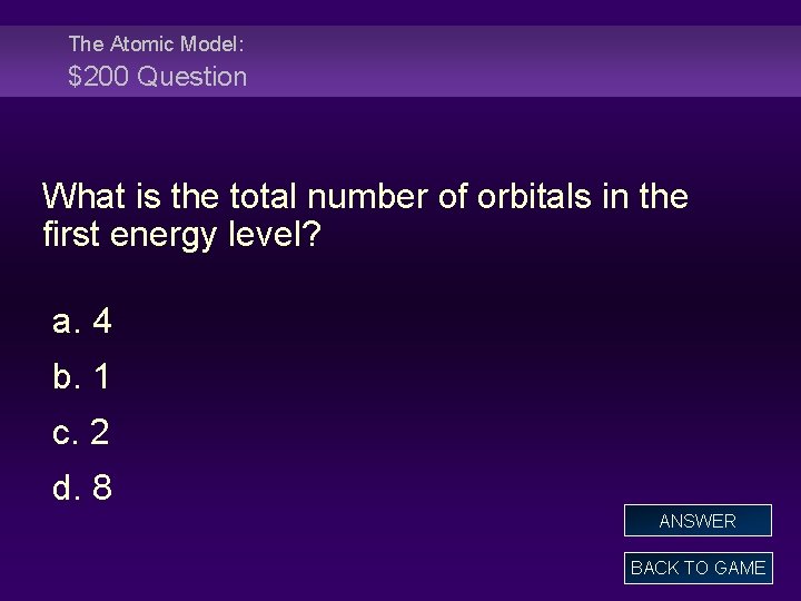 The Atomic Model: $200 Question What is the total number of orbitals in the