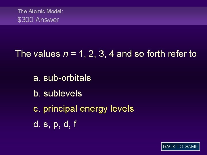The Atomic Model: $300 Answer The values n = 1, 2, 3, 4 and