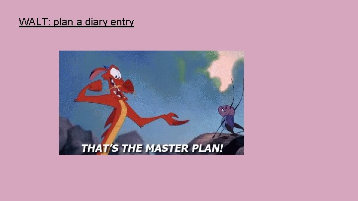 WALT: plan a diary entry 