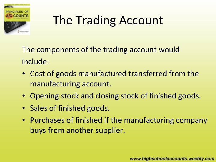 The Trading Account The components of the trading account would include: • Cost of