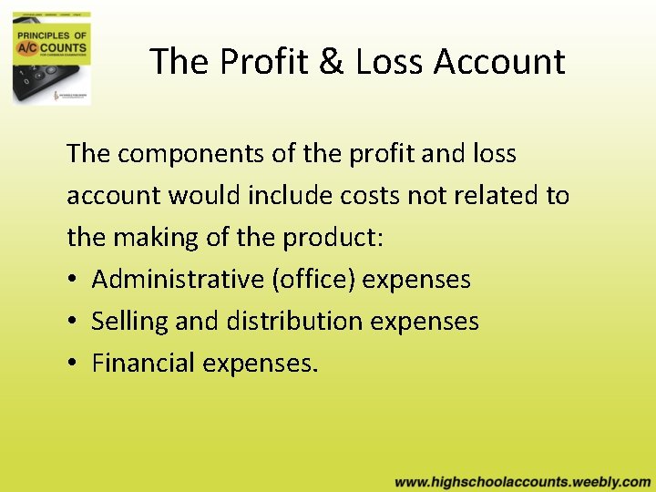 The Profit & Loss Account The components of the profit and loss account would