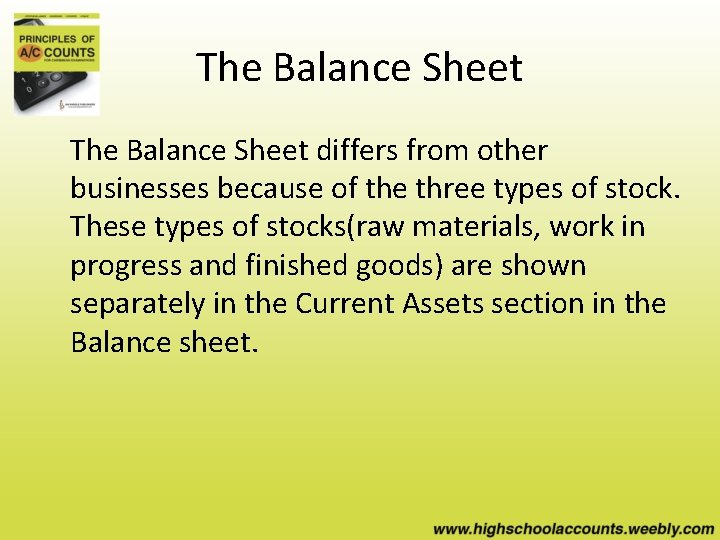 The Balance Sheet differs from other businesses because of the three types of stock.
