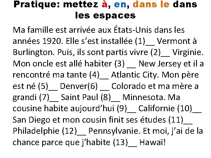 Pratique: mettez à, en, dans les espaces Ma famille est arrivée aux États-Unis dans