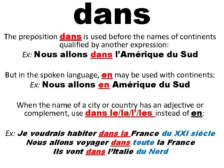 dans The preposition dans is used before the names of continents qualified by another