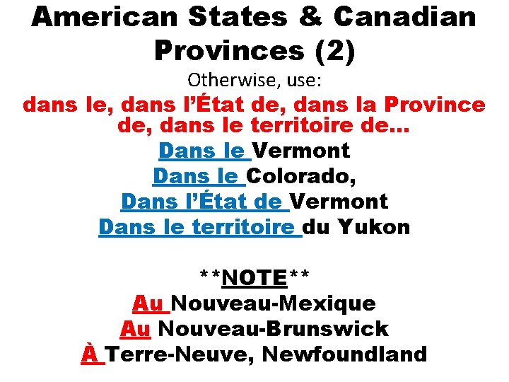 American States & Canadian Provinces (2) Otherwise, use: dans le, dans l’État de, dans