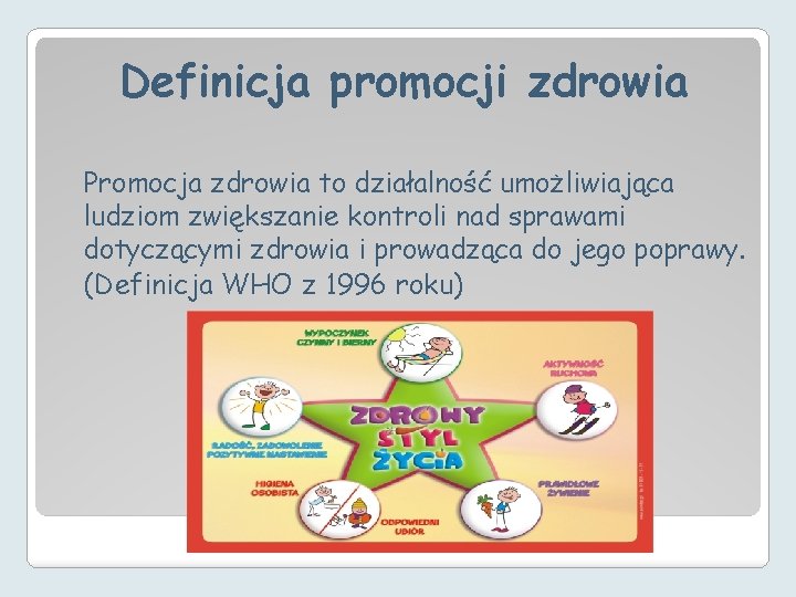 Definicja promocji zdrowia Promocja zdrowia to działalność umożliwiająca ludziom zwiększanie kontroli nad sprawami dotyczącymi