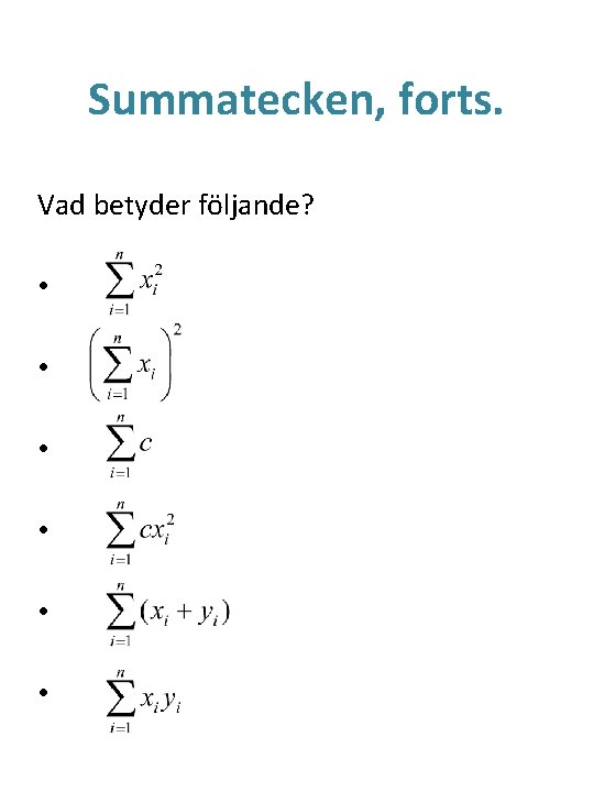 Summatecken, forts. Vad betyder följande? • • • 