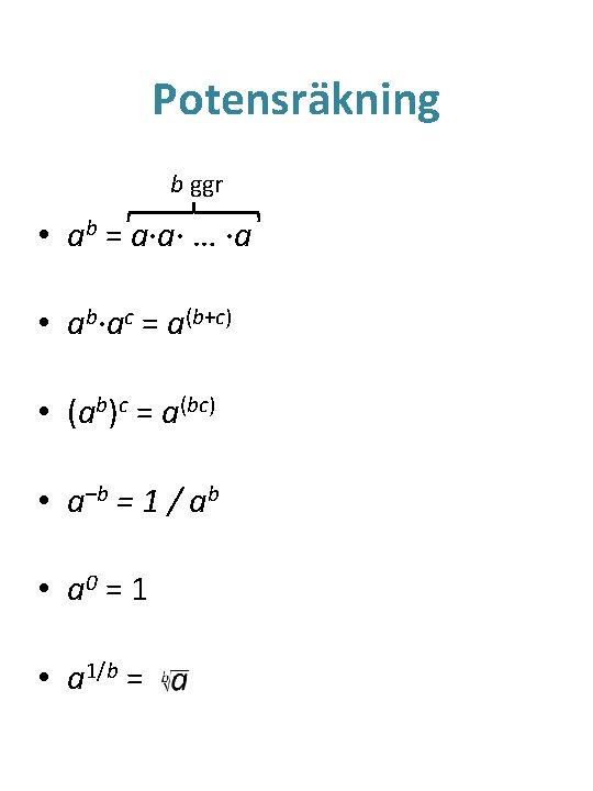 Potensräkning b ggr • ab = a∙a∙ … ∙a • ab∙ac = a(b+c) •