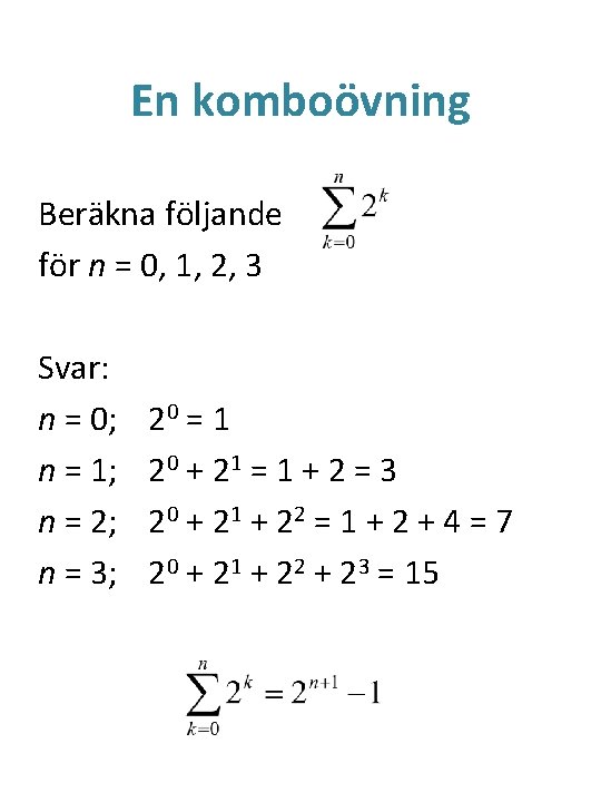 En komboövning Beräkna följande för n = 0, 1, 2, 3 Svar: n =