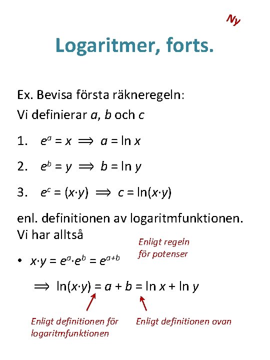 Ny Logaritmer, forts. Ex. Bevisa första räkneregeln: Vi definierar a, b och c 1.