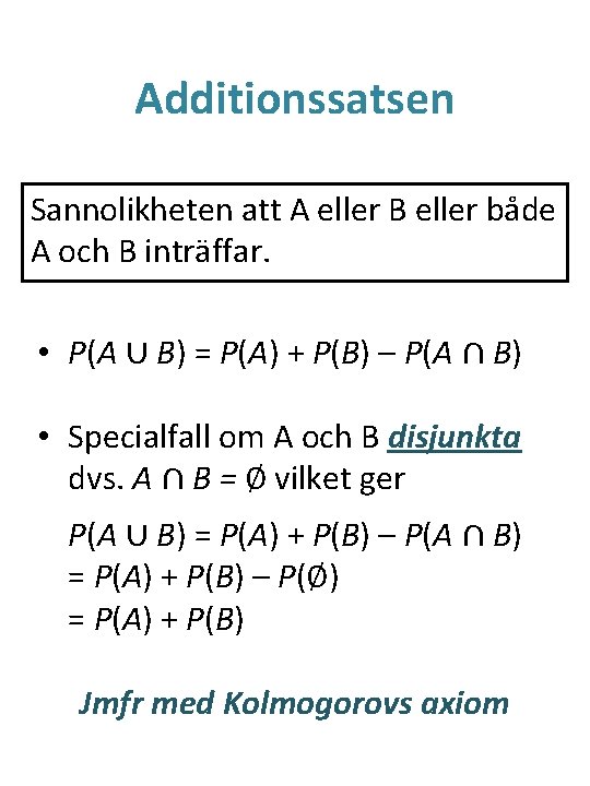 Additionssatsen Sannolikheten att A eller B eller både A och B inträffar. • P(A