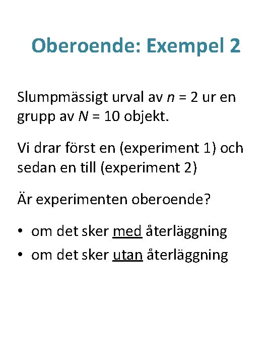 Oberoende: Exempel 2 Slumpmässigt urval av n = 2 ur en grupp av N