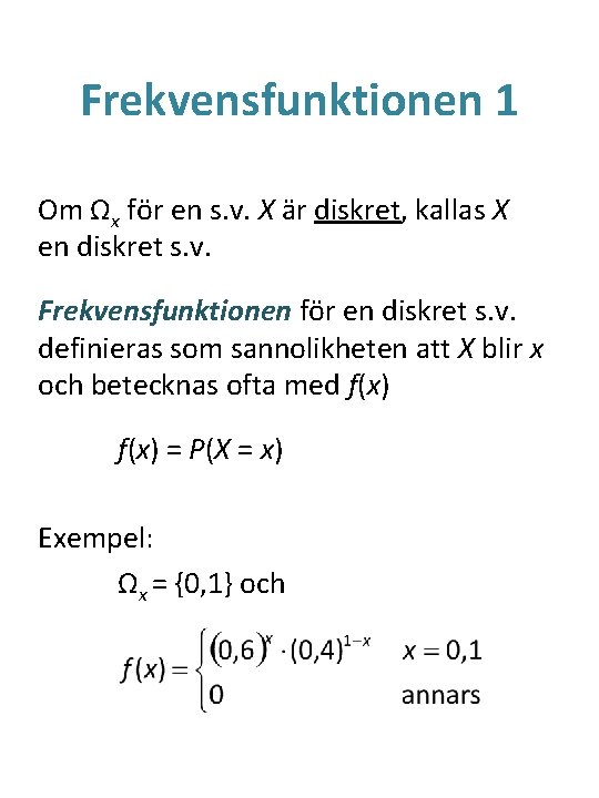 Frekvensfunktionen 1 Om Ωx för en s. v. X är diskret, kallas X en