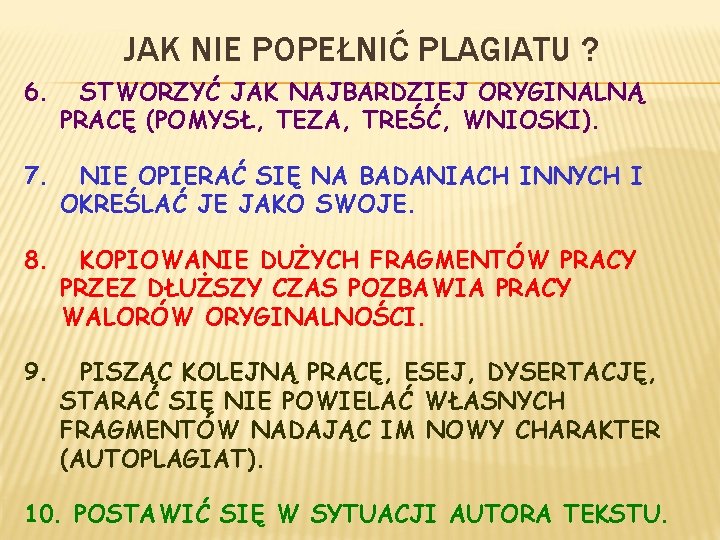 JAK NIE POPEŁNIĆ PLAGIATU ? 6. STWORZYĆ JAK NAJBARDZIEJ ORYGINALNĄ PRACĘ (POMYSŁ, TEZA, TREŚĆ,