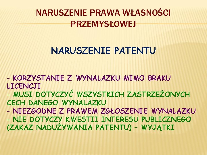 NARUSZENIE PRAWA WŁASNOŚCI PRZEMYSŁOWEJ NARUSZENIE PATENTU - KORZYSTANIE Z WYNALAZKU MIMO BRAKU LICENCJI -