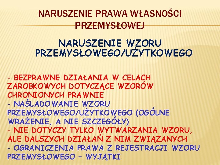 NARUSZENIE PRAWA WŁASNOŚCI PRZEMYSŁOWEJ NARUSZENIE WZORU PRZEMYSŁOWEGO/UŻYTKOWEGO - BEZPRAWNE DZIAŁANIA W CELACH ZAROBKOWYCH DOTYCZĄCE