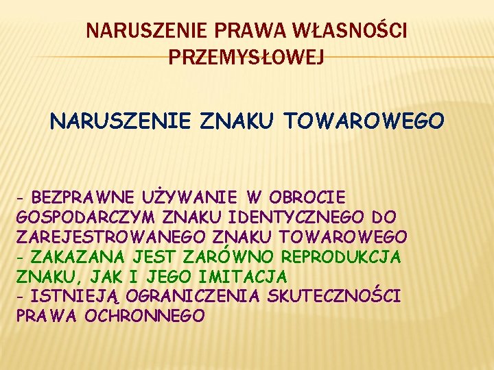 NARUSZENIE PRAWA WŁASNOŚCI PRZEMYSŁOWEJ NARUSZENIE ZNAKU TOWAROWEGO - BEZPRAWNE UŻYWANIE W OBROCIE GOSPODARCZYM ZNAKU