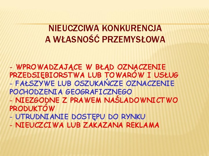 NIEUCZCIWA KONKURENCJA A WŁASNOŚĆ PRZEMYSŁOWA - WPROWADZAJĄCE W BŁĄD OZNACZENIE PRZEDSIĘBIORSTWA LUB TOWARÓW I