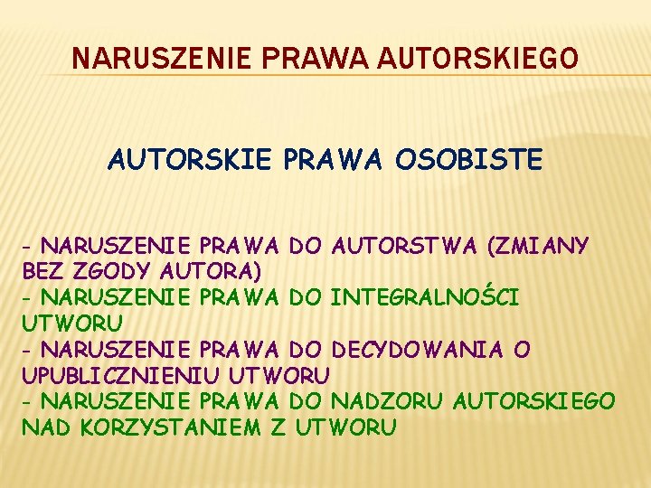 NARUSZENIE PRAWA AUTORSKIEGO AUTORSKIE PRAWA OSOBISTE - NARUSZENIE PRAWA DO AUTORSTWA (ZMIANY BEZ ZGODY