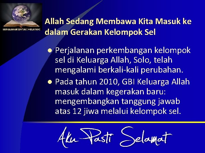 SEKOLAH ORIENTASI MELAYANI Allah Sedang Membawa Kita Masuk ke dalam Gerakan Kelompok Sel Perjalanan