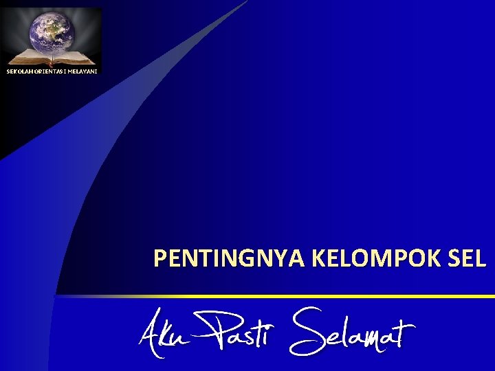 SEKOLAH ORIENTASI MELAYANI PENTINGNYA KELOMPOK SEL 