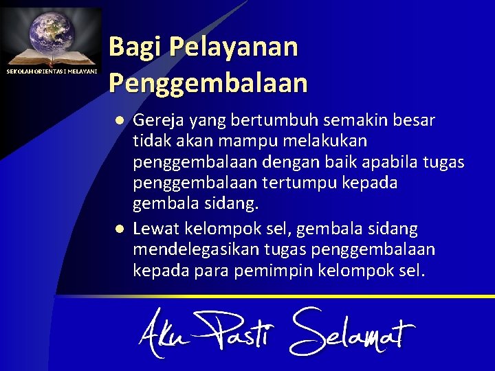 SEKOLAH ORIENTASI MELAYANI Bagi Pelayanan Penggembalaan l l Gereja yang bertumbuh semakin besar tidak