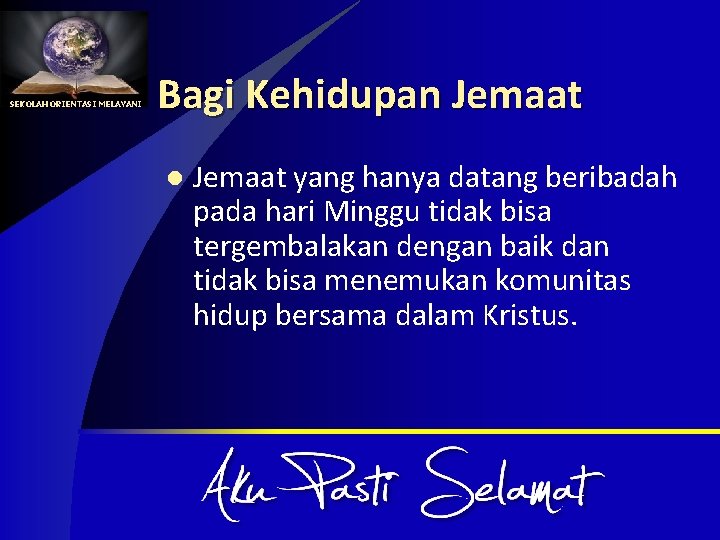 SEKOLAH ORIENTASI MELAYANI Bagi Kehidupan Jemaat l Jemaat yang hanya datang beribadah pada hari