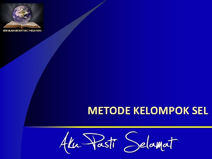 SEKOLAH ORIENTASI MELAYANI METODE KELOMPOK SEL 