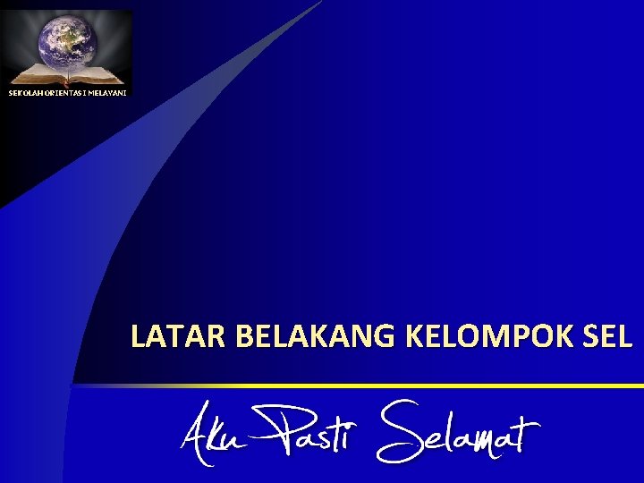 SEKOLAH ORIENTASI MELAYANI LATAR BELAKANG KELOMPOK SEL 
