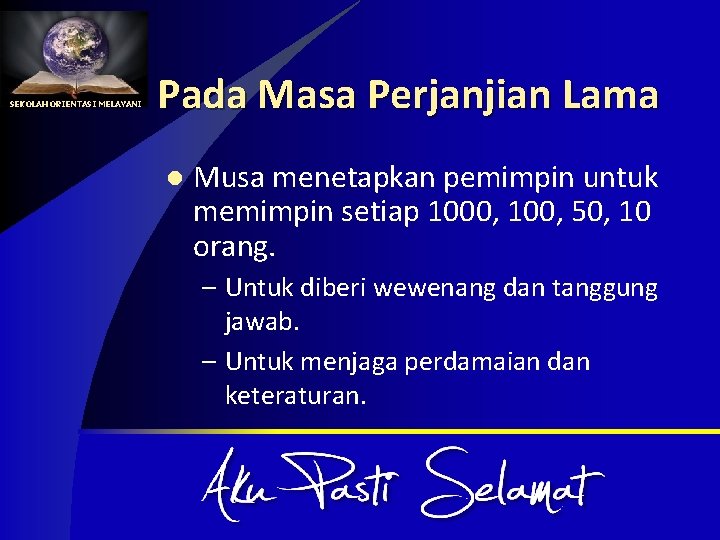 SEKOLAH ORIENTASI MELAYANI Pada Masa Perjanjian Lama l Musa menetapkan pemimpin untuk memimpin setiap