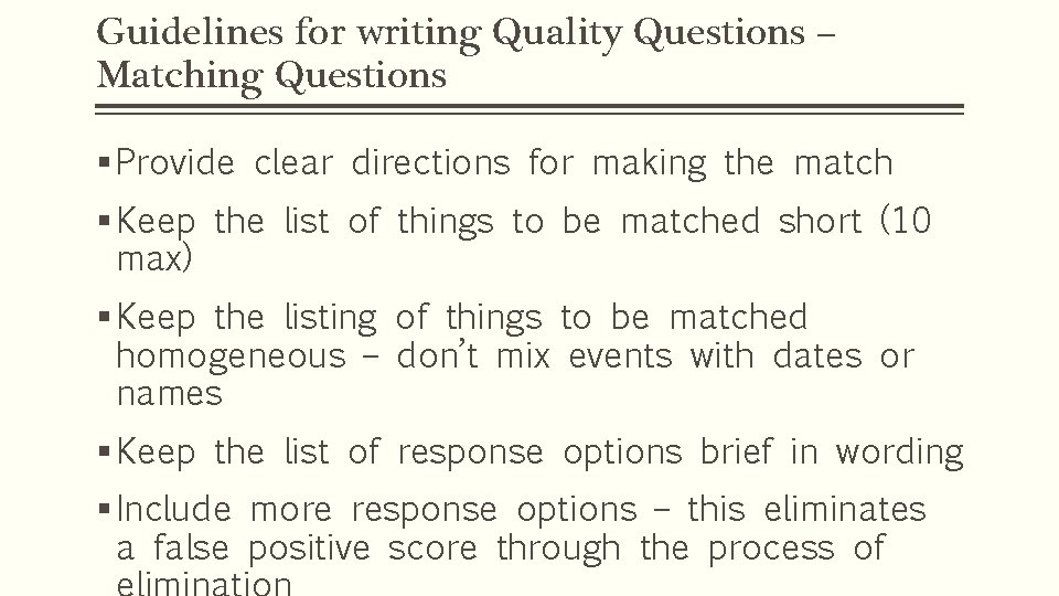 Guidelines for writing Quality Questions – Matching Questions § Provide clear directions for making