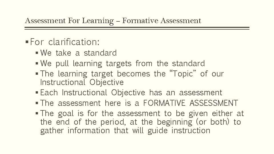 Assessment For Learning – Formative Assessment § For clarification: § We take a standard