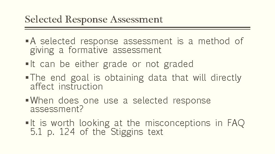 Selected Response Assessment § A selected response assessment is a method of giving a