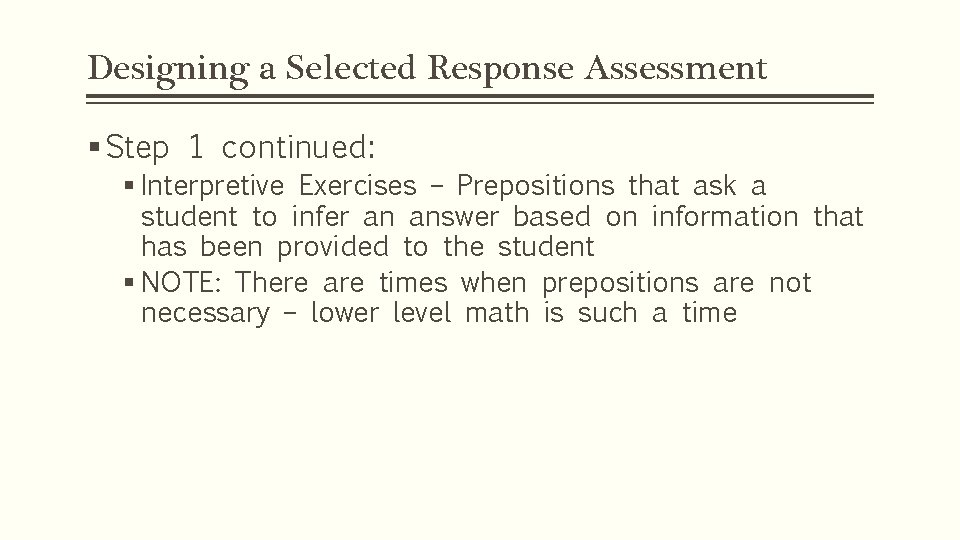 Designing a Selected Response Assessment § Step 1 continued: § Interpretive Exercises – Prepositions