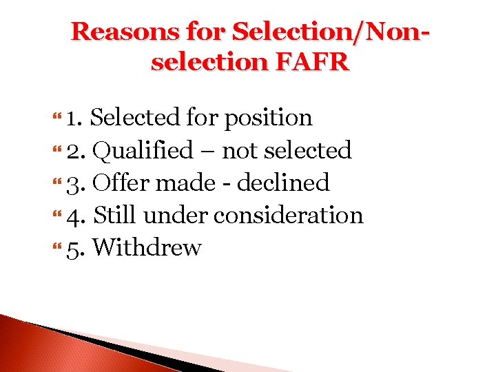 Reasons for Selection/Nonselection FAFR 1. Selected for position 2. Qualified – not selected 3.