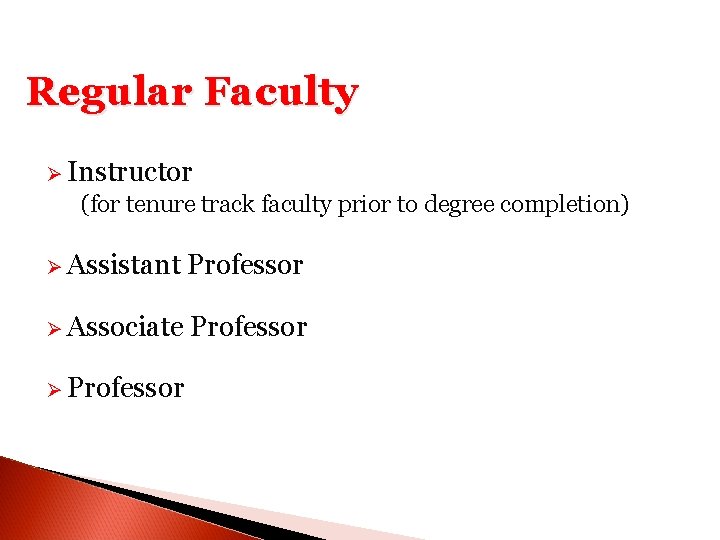 Regular Faculty Ø Instructor (for tenure track faculty prior to degree completion) Ø Assistant